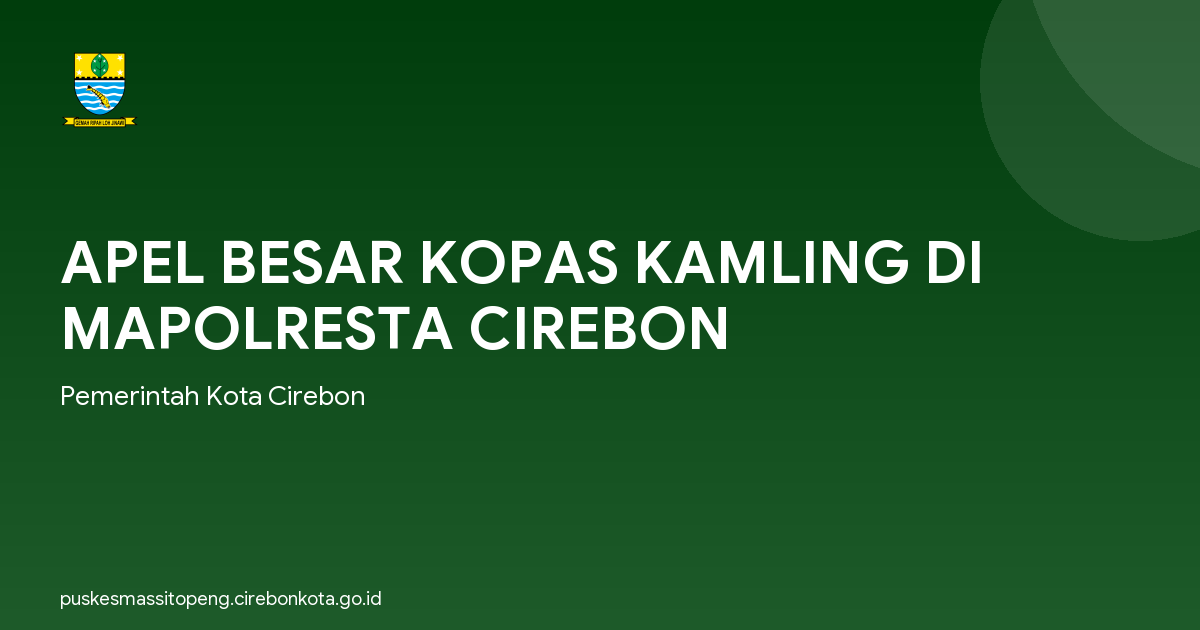 APEL BESAR KOPAS KAMLING DI MAPOLRESTA CIREBON