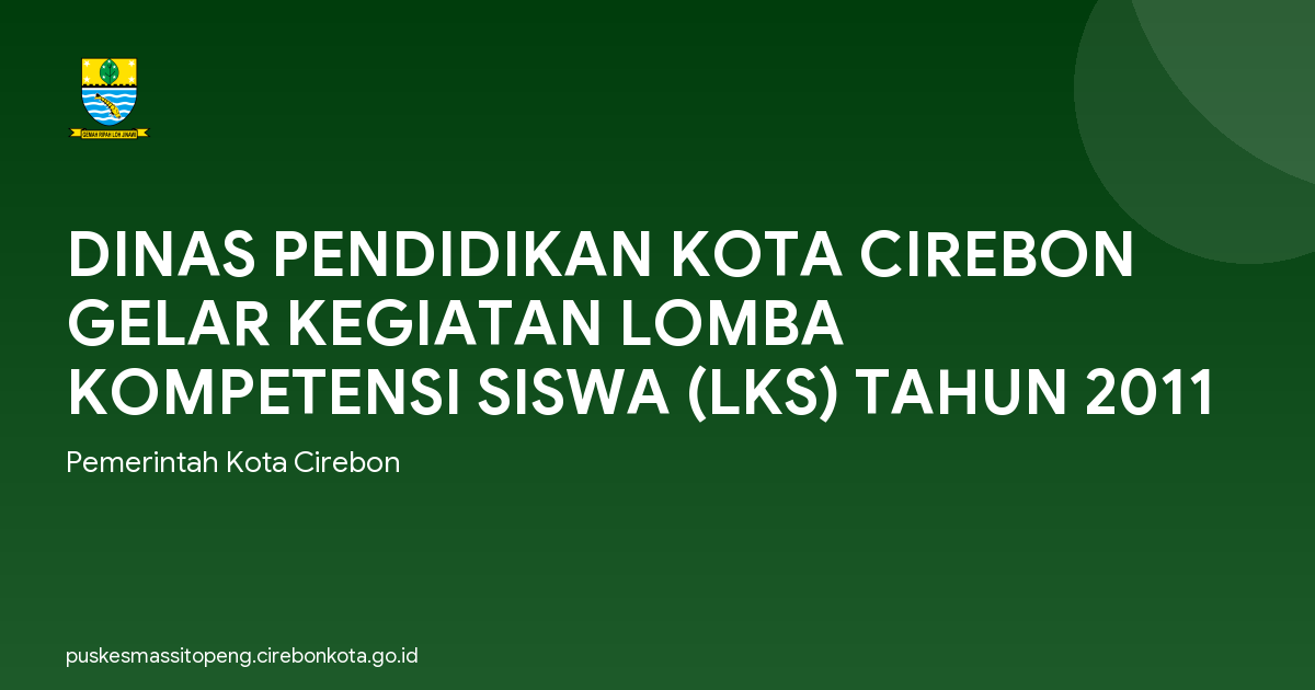DINAS PENDIDIKAN KOTA CIREBON GELAR KEGIATAN LOMBA KOMPETENSI SISWA (LKS) TAHUN 2011