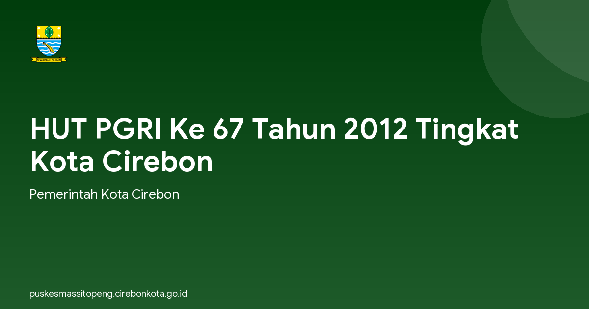 HUT PGRI Ke 67 Tahun 2012 Tingkat Kota Cirebon