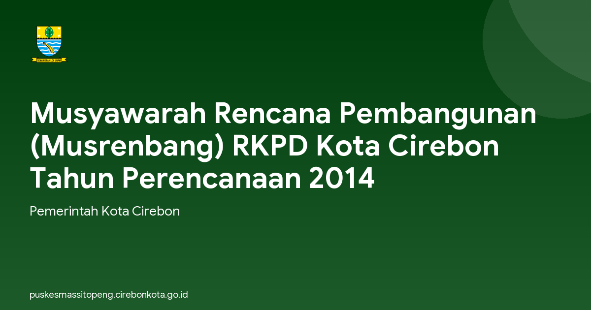 Musyawarah Rencana Pembangunan (Musrenbang) RKPD Kota Cirebon Tahun Perencanaan 2014
