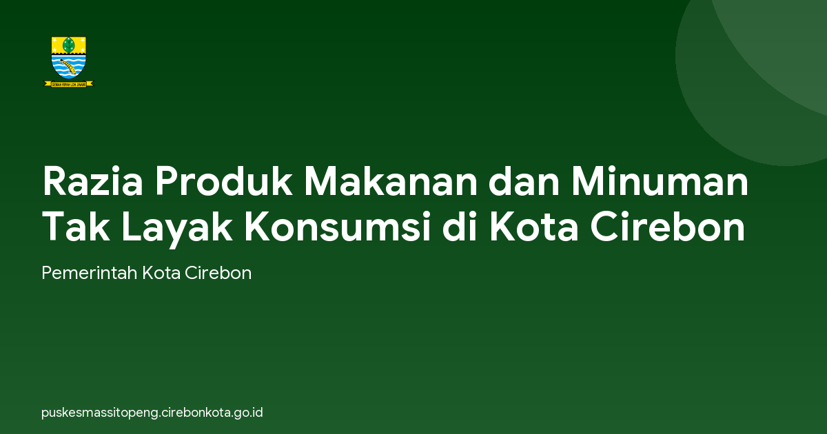 Razia Produk Makanan dan Minuman Tak Layak Konsumsi di Kota Cirebon