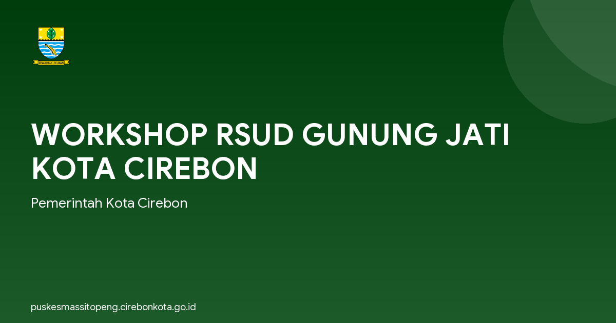 WORKSHOP RSUD GUNUNG JATI KOTA CIREBON
