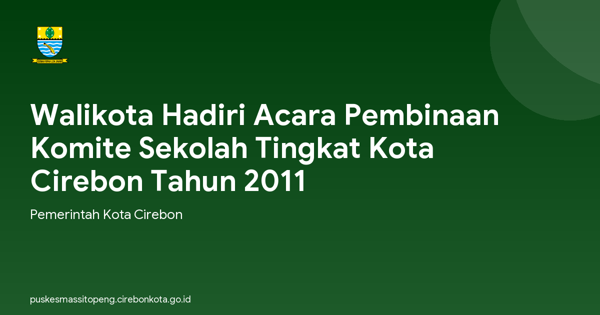 Walikota Hadiri Acara Pembinaan Komite Sekolah Tingkat Kota Cirebon Tahun 2011